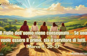 Preghiera della domenica dei Bambini: Il Più Grande è Chi Ama Il Figlio dell'uomo viene consegnato... Se uno vuole essere il primo, sia il servitore di tutti.