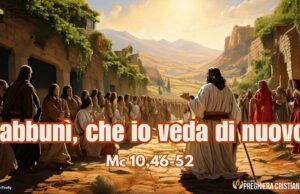 Preghiera della domenica dei Bambini: Gesù, aiutami a vedere il tuo amore Rabbunì, che io veda di nuovo!