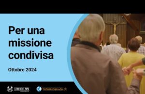 Intenzione di preghiera di Papa Francesco “Per una missione condivisa” –  Ottobre 2024