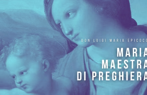 Maria maestra di preghiera – Incontro di don Luigi Maria Epicoco