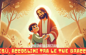 Preghiera della domenica dei Bambini: Gesù, accoglimi tra le tue braccia Preghiera della Domenica per bambini e ragazzi - 30 marzo 2025 - web
