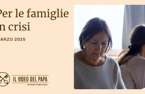 Intenzione di preghiera di Papa Francesco “Per le famiglie in crisi” –  Marzo 2025