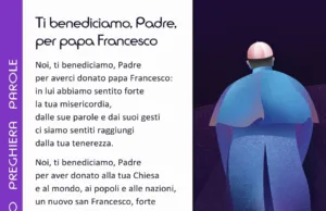 Noi ti benediciamo, Padre, per papa Francesco Noi ti benediciamo, Padre, per papa Francesco