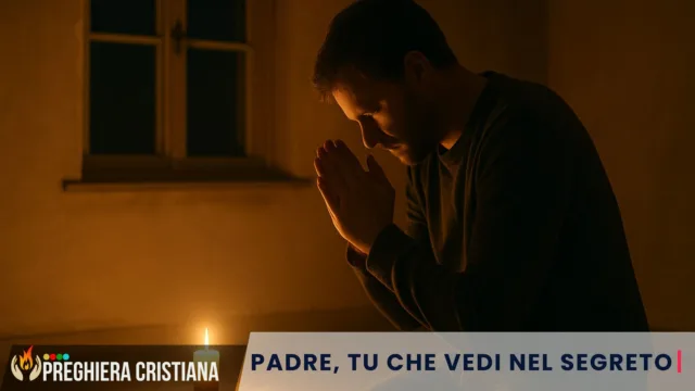 preghiera del giorno - Padre, tu che vedi nel segreto