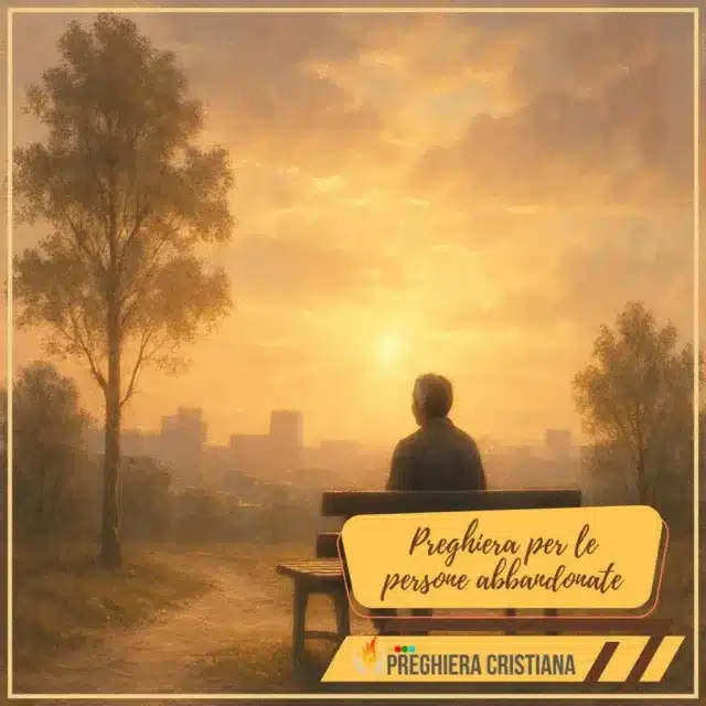 Preghiera per le persone abbandonate Preghiera per le persone abbandonate