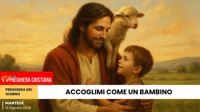 preghiera del giorno - Accoglimi come un bambino Accoglimi come un bambino