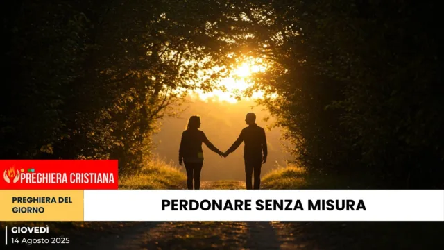 preghiera del giorno - Perdonare senza misura Perdonare senza misura