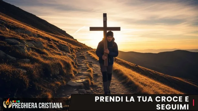 preghiera del giorno - Prendi la tua croce e seguimi preghiera del giorno - Prendi la tua croce e seguimi