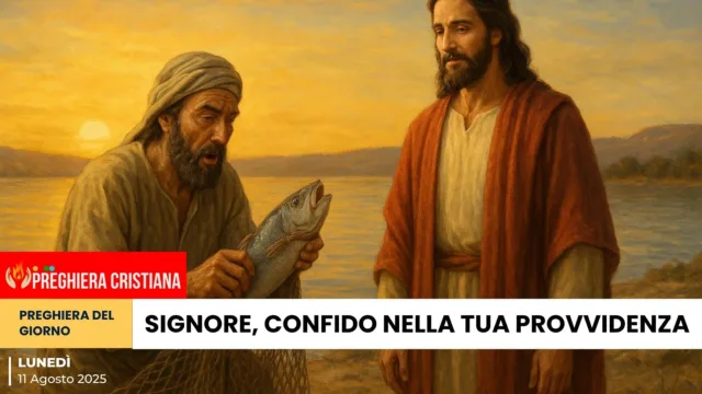 preghiera del giorno - Signore, confido nella Tua provvidenza Signore, confido nella Tua provvidenza