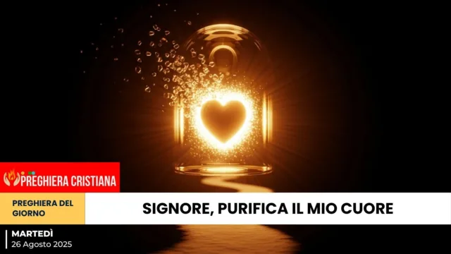 preghiera del giorno - Signore, purifica il mio cuore Signore, purifica il mio cuore