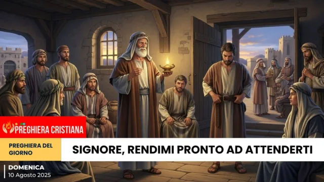 preghiera del giorno - Signore, rendimi pronto ad attenderti Signore, rendimi pronto ad attenderti