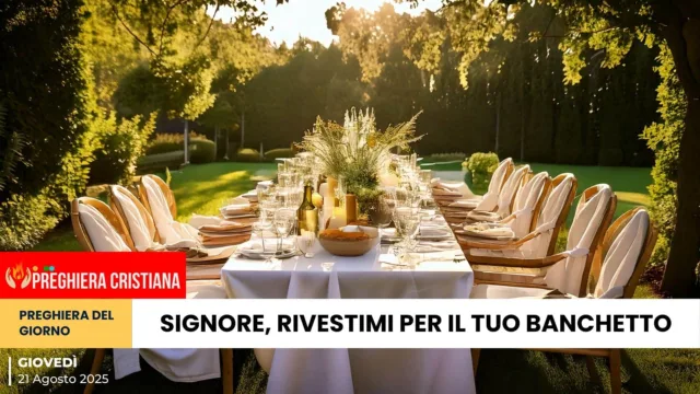 preghiera del giorno - Signore, rivestimi per il tuo banchetto Signore, rivestimi per il tuo banchetto