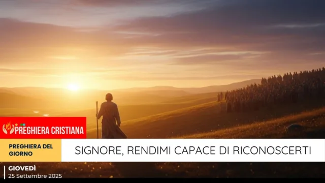 Signore, rendimi capace di riconoscerti