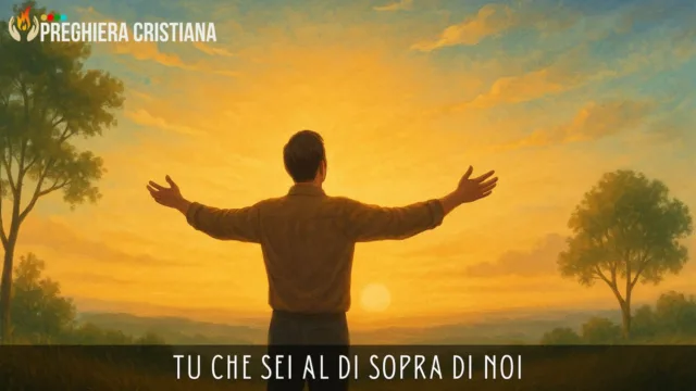 Tu che sei al di sopra di noi Tu che sei al di sopra di noi