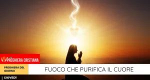 Preghiera del giorno 23 Ottobre 2025 – Fuoco che purifica il cuore Fuoco che purifica il cuore