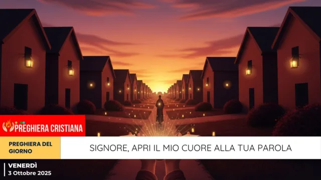 Signore, apri il mio cuore alla Tua Parola