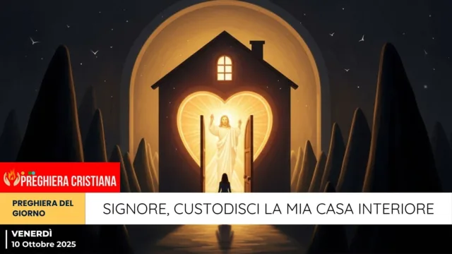 preghiera del giorno - Signore, custodisci la mia casa interiore Signore, custodisci la mia casa interiore