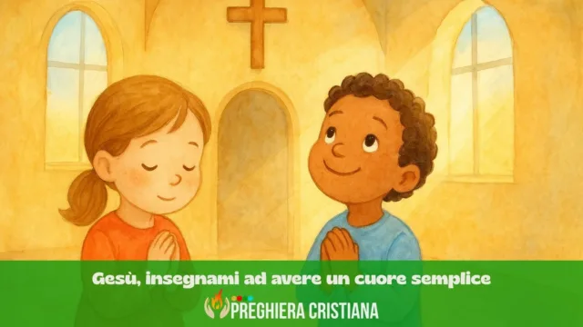 Gesù, insegnami ad avere un cuore semplice