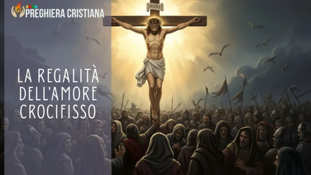 La Regalità dell'Amore Crocifisso