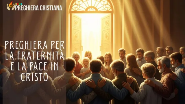 Preghiera per la Fraternità e la Pace in Cristo Preghiera per la Fraternità e la Pace in Cristo