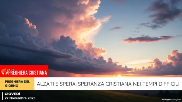 preghiera del giorno - Alzati e spera- Speranza cristiana nei tempi difficili Alzati e spera: Speranza cristiana nei tempi difficili