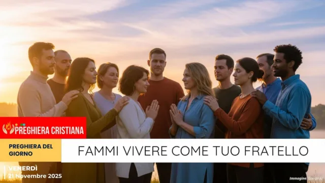 preghiera del giorno - Fammi vivere come tuo fratello Fammi vivere come tuo fratello