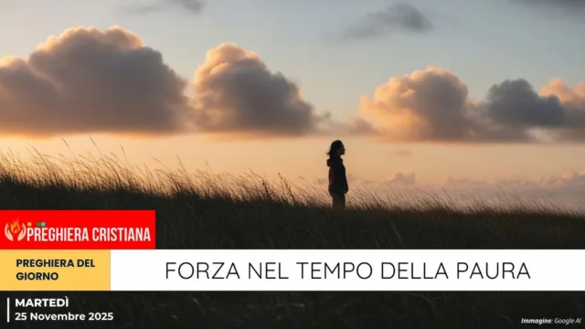 preghiera del giorno - Forza nel tempo della paura Forza nel tempo della paura