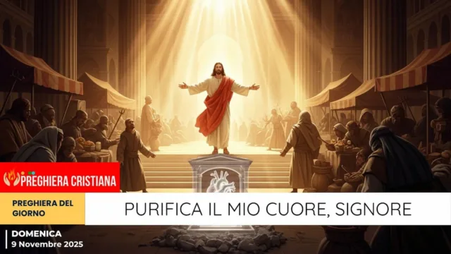 preghiera del giorno - Purifica il mio cuore, Signore Purifica il mio cuore, Signore