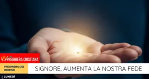 Preghiera del giorno 10 Novembre 2025 – Signore, aumenta la nostra fede Signore, aumenta la nostra fede