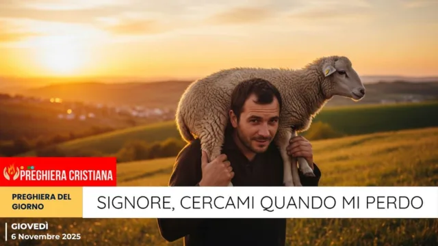 preghiera del giorno - Signore, cercami quando mi perdo Signore, cercami quando mi perdo