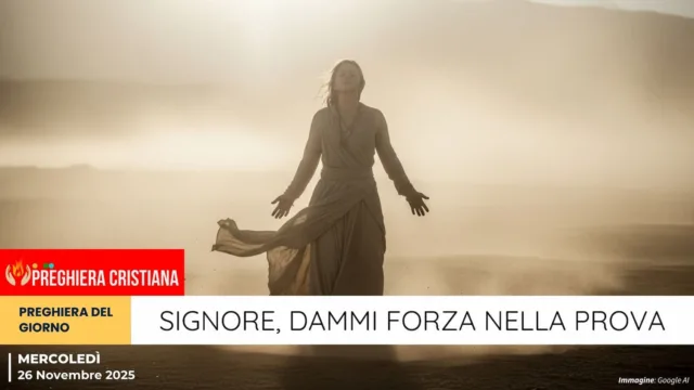 preghiera del giorno - Signore, dammi forza nella prova Signore, dammi forza nella prova