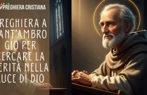 Preghiera a Sant’Ambrogio per cercare la verità nella luce di Dio Preghiera a Sant’Ambrogio per cercare la verità nella luce di Dio