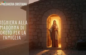 Preghiera alla Madonna di Loreto per la Famiglia Preghiera alla Madonna di Loreto per la Famiglia