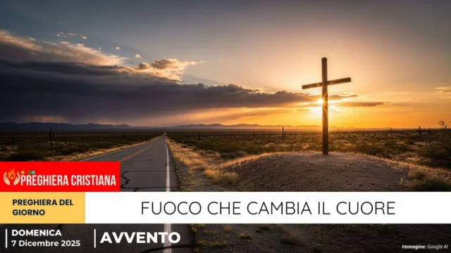 preghiera del giorno - Fuoco che cambia il cuore preghiera del giorno - Fuoco che cambia il cuore
