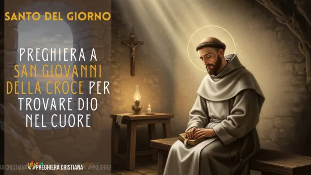 Preghiera a San Giovanni della Croce per trovare Dio nel cuore Preghiera a San Giovanni della Croce per trovare Dio nel cuore