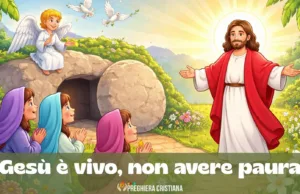 Preghiera della Domenica di risurrezione – Gesù è vivo, non avere paura Gesù è vivo, non avere paura
