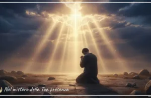 Preghiera del giorno 24 Marzo 2026 – Nel mistero della Tua presenza Nel mistero della Tua presenza