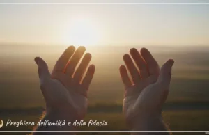 Preghiera dell’umiltà e della fiducia Preghiera dell'umiltà e della fiducia