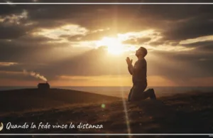 Preghiera del giorno 16 Marzo 2026 – Quando la fede vince la distanza Quando la fede vince la distanza
