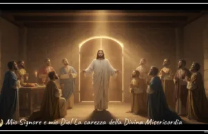 Mio Signore e mio Dio! La carezza della Divina Misericordia Mio Signore e mio Dio! La carezza della Divina Misericordia