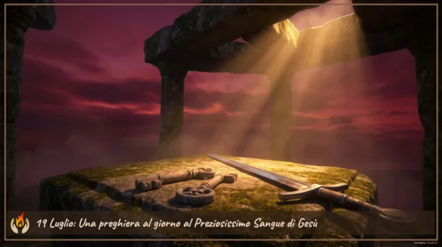 19 Luglio- Una preghiera al giorno al Preziosissimo Sangue di Gesù 19 Luglio- Una preghiera al giorno al Preziosissimo Sangue di Gesù