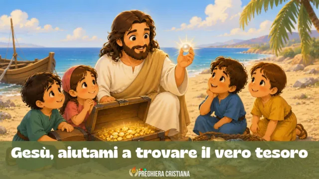Gesù, aiutami a trovare il vero tesoro - preghiera della domenica dei bambini Gesù, aiutami a trovare il vero tesoro