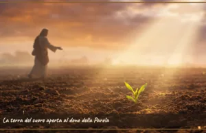 Preghiera del giorno di venerdì 24 luglio 2026 dal titolo: “La terra del cuore aperta al dono della Parola” La terra del cuore aperta al dono della Parola