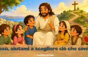 Preghiera della domenica per bambini: Gesù, aiutami a scegliere ciò che conta Gesù, aiutami a scegliere ciò che conta