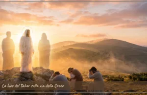 Preghiera del giorno di giovedì 6 agosto 2026 dal titolo: “La luce del Tabor sulla via della Croce” La luce del Tabor sulla via della Croce