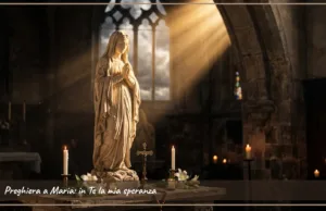 Preghiera a Maria: in Te la mia speranza Preghiera a Maria: in Te la mia speranza