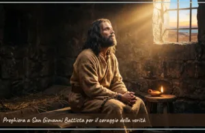 Preghiera a San Giovanni Battista per il coraggio della verità Preghiera a San Giovanni Battista per il coraggio della verità