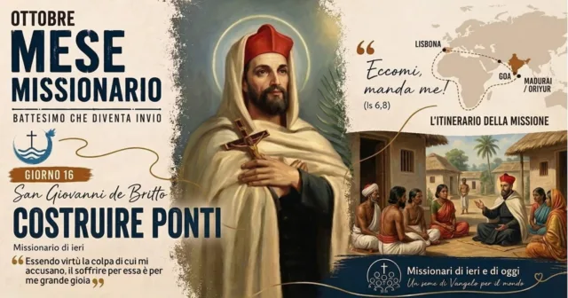 16 ottobre - Mese Missionario - Costruire Ponti (San Giovanni de Britto) 16 ottobre - Mese Missionario - Costruire Ponti (San Giovanni de Britto)
