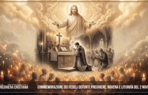 Commemorazione dei Fedeli Defunti: Preghiere, Novena e Liturgia del 2 Novembre Commemorazione dei Fedeli Defunti: Preghiere, Novena e Liturgia del 2 Novembre
