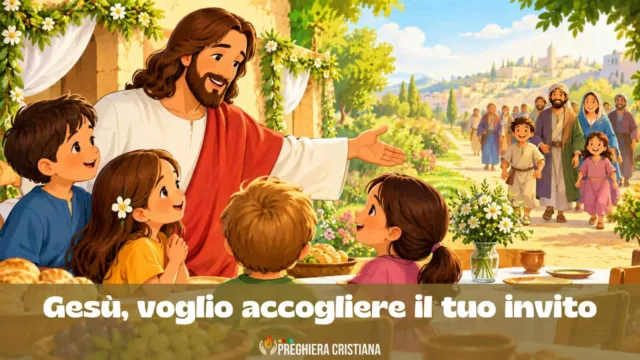 Gesù, voglio accogliere il tuo invito - preghiera della domenica dei bambini Gesù, voglio accogliere il tuo invito